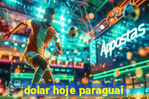 dolar hoje paraguai